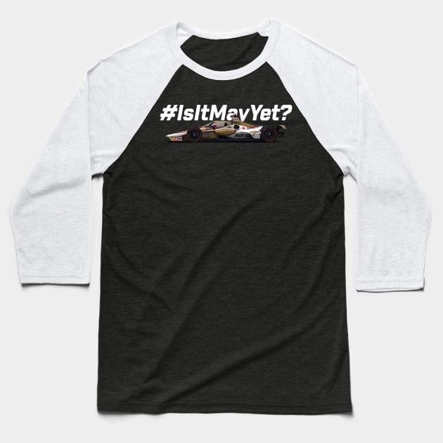 Is It May Yet? (white text) Baseball T-Shirt by Sway Bar Designs